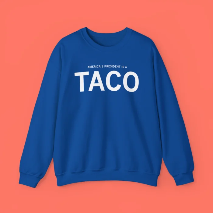 America's President Is A TACO Sweatshirt
