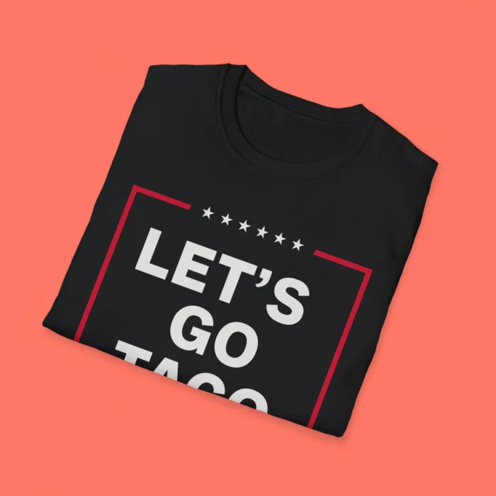 Anti-Trump Let's Go Taco Folded Shirt