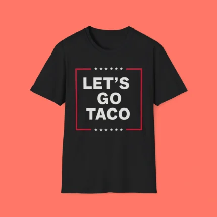 Anti-Trump Let's Go Taco Shirt