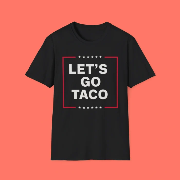 Anti-Trump Let's Go Taco Shirt