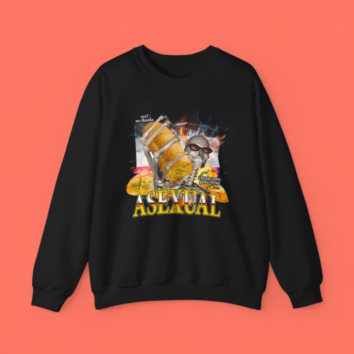 Hardcore Asexual I'll Take Some Garlic Bread Sweatshirt