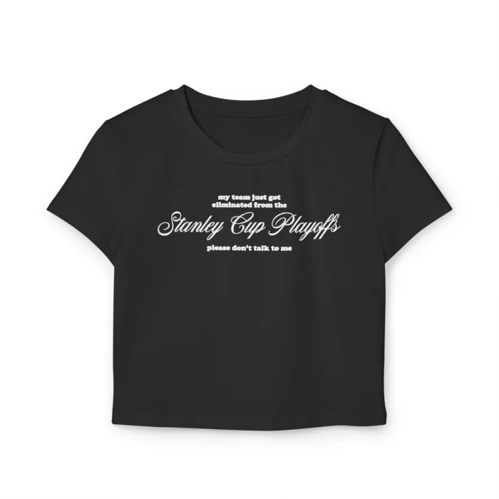 My Team Got Eliminated From The Stanley Cup Playoffs Black Baby Tee