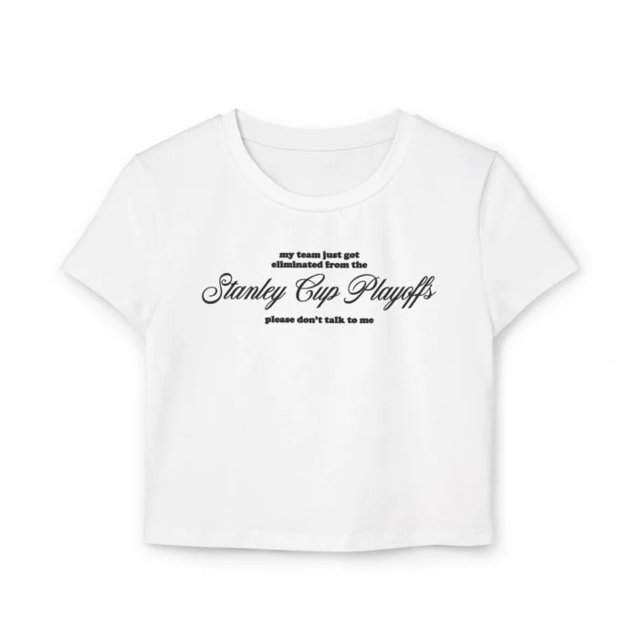 My Team Got Eliminated From The Stanley Cup Playoffs White Baby Tee