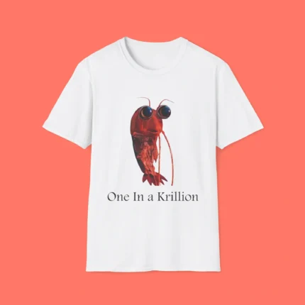 One In A Krillion Shirt