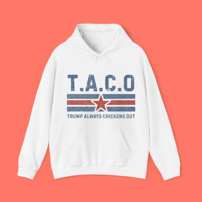 TACO Trump Always Chickens Out Hoodie