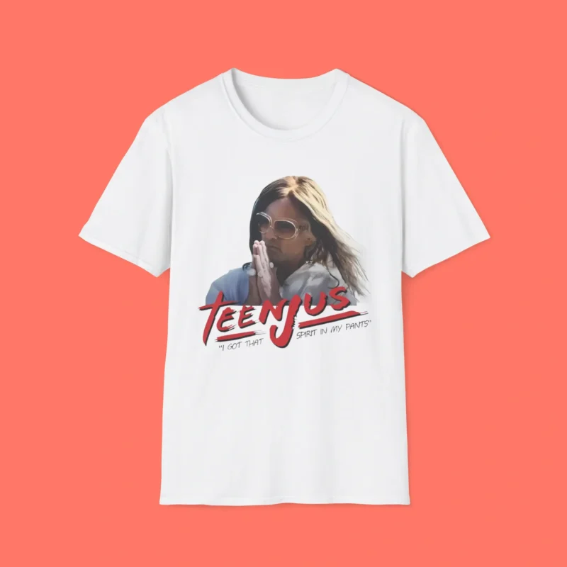 Teenjus I Got The Spirit In My Pants Shirt