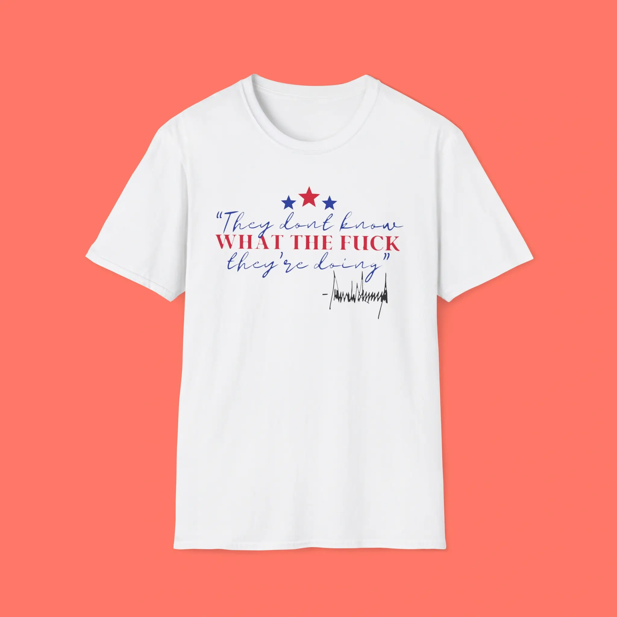 They-Dont-Know-What-The-Fuck-Theyre-Doing-Shirt They Don't Know What The Fuck They're Doing Shirt