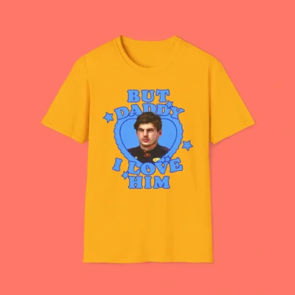 But Daddy I Love Him Max Verstappen Shirt
