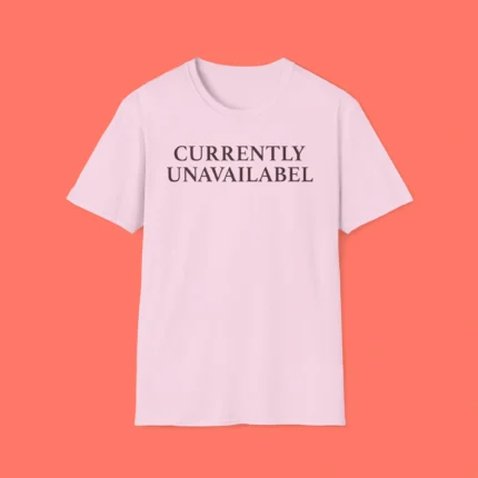 Currently Unavailable Shirt