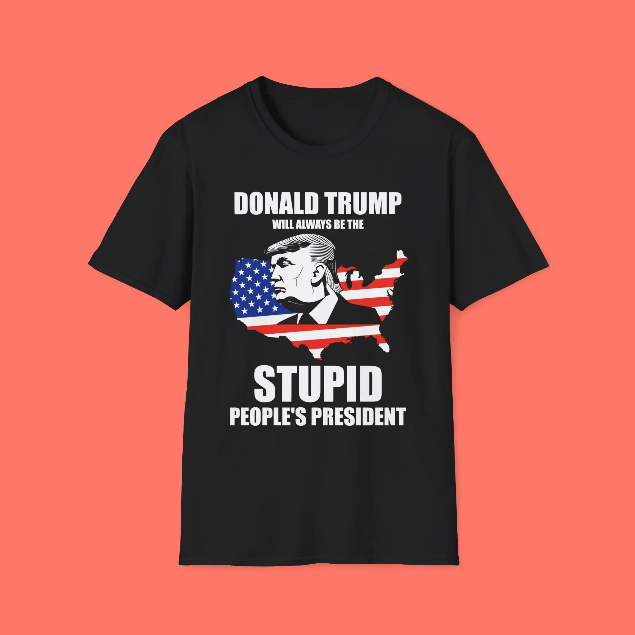 Donald-Trump-Will-Always-Be-The-Stupid-Peoples-President-Shirt Donald Trump Will Always Be The Stupid People's President Shirt
