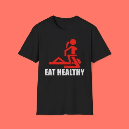 Eat Healthy Funny Shirt