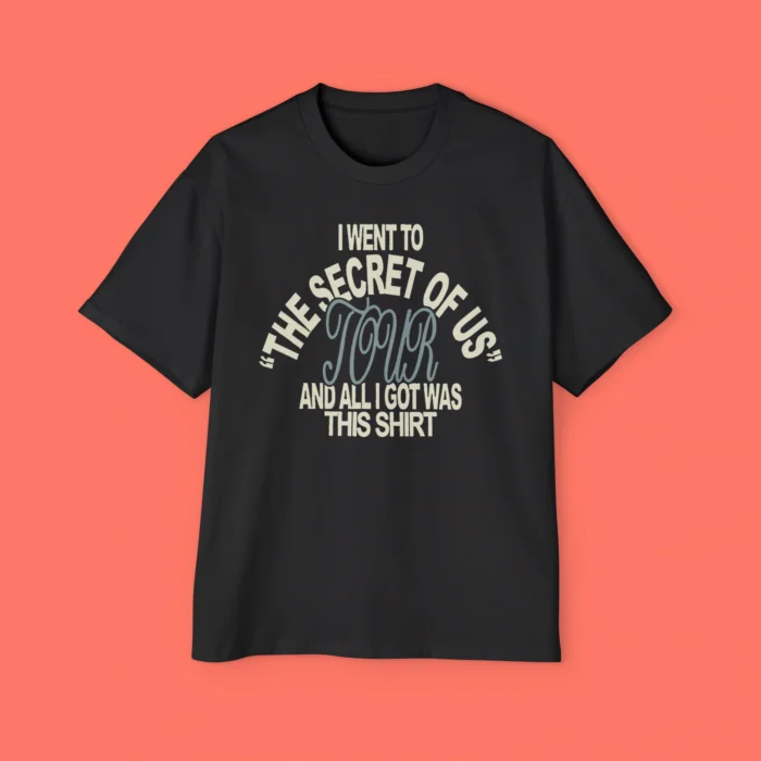 I Went To The Secret Of Us Tour And All I Got Was This Premium Shirt