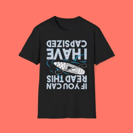 If You Can Read This I Have Capsized Shirt