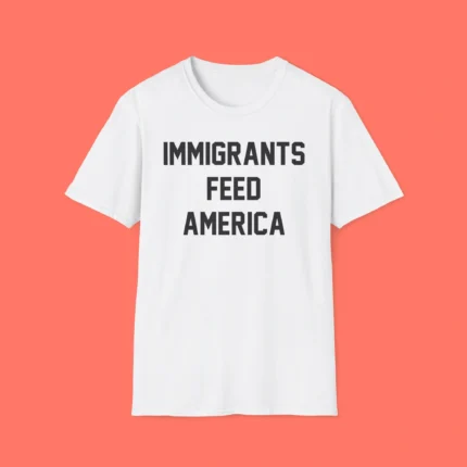 Immigrants Feed America Shirt