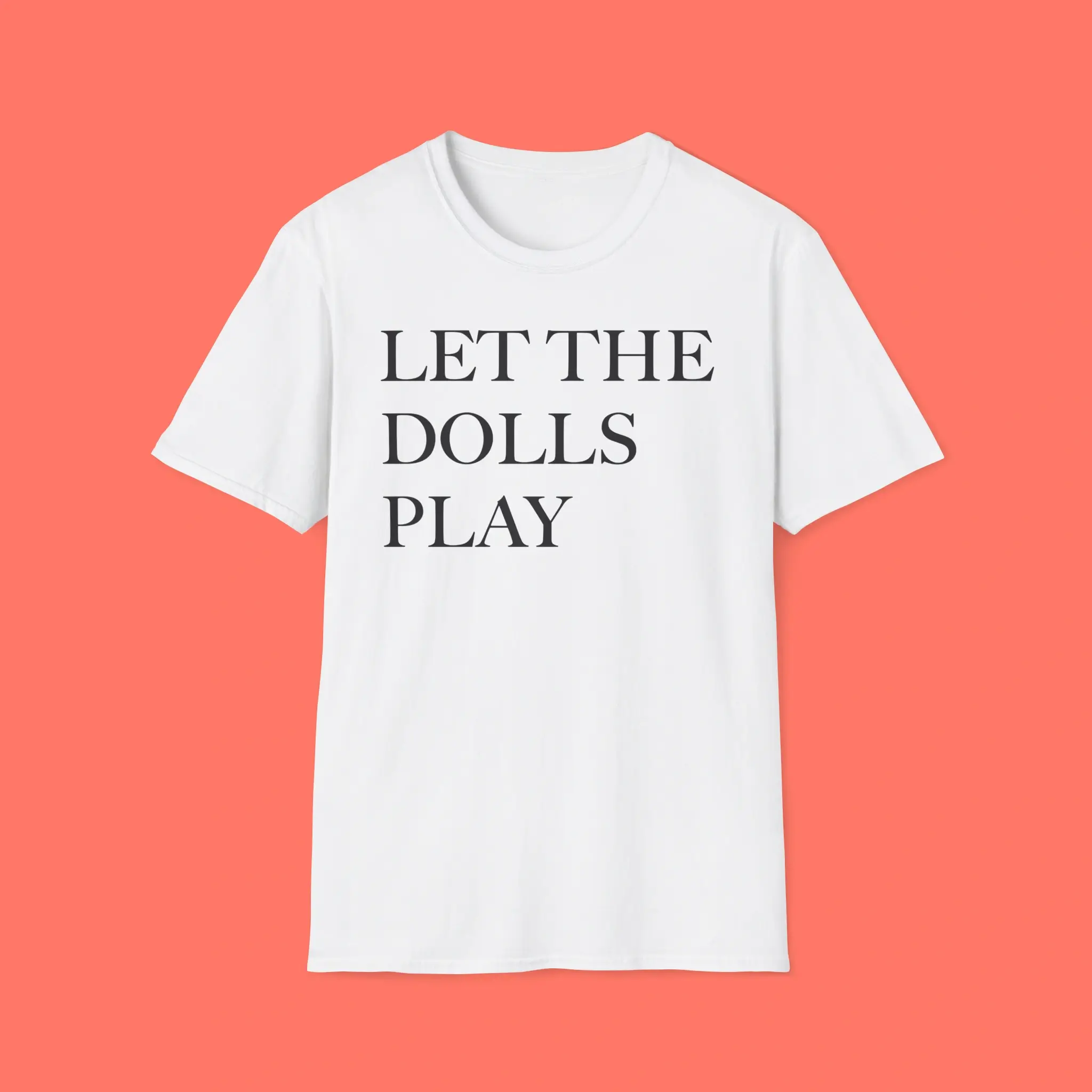 Let-The-Dolls-Play-Shirt Let The Dolls Play Shirt