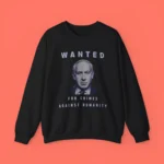 Netanyahu Wanted For Crimes Against Humanity Sweatshirt