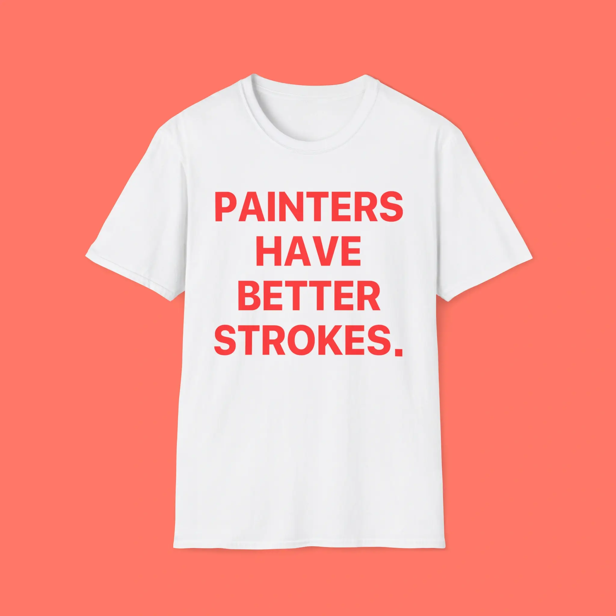 Painters-Have-Better-Strokes-Shirt Painters Have Better Strokes Shirt