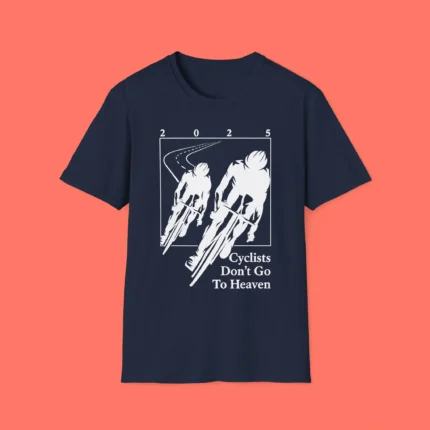 Cyclists Don’t Go To Heaven Shirt