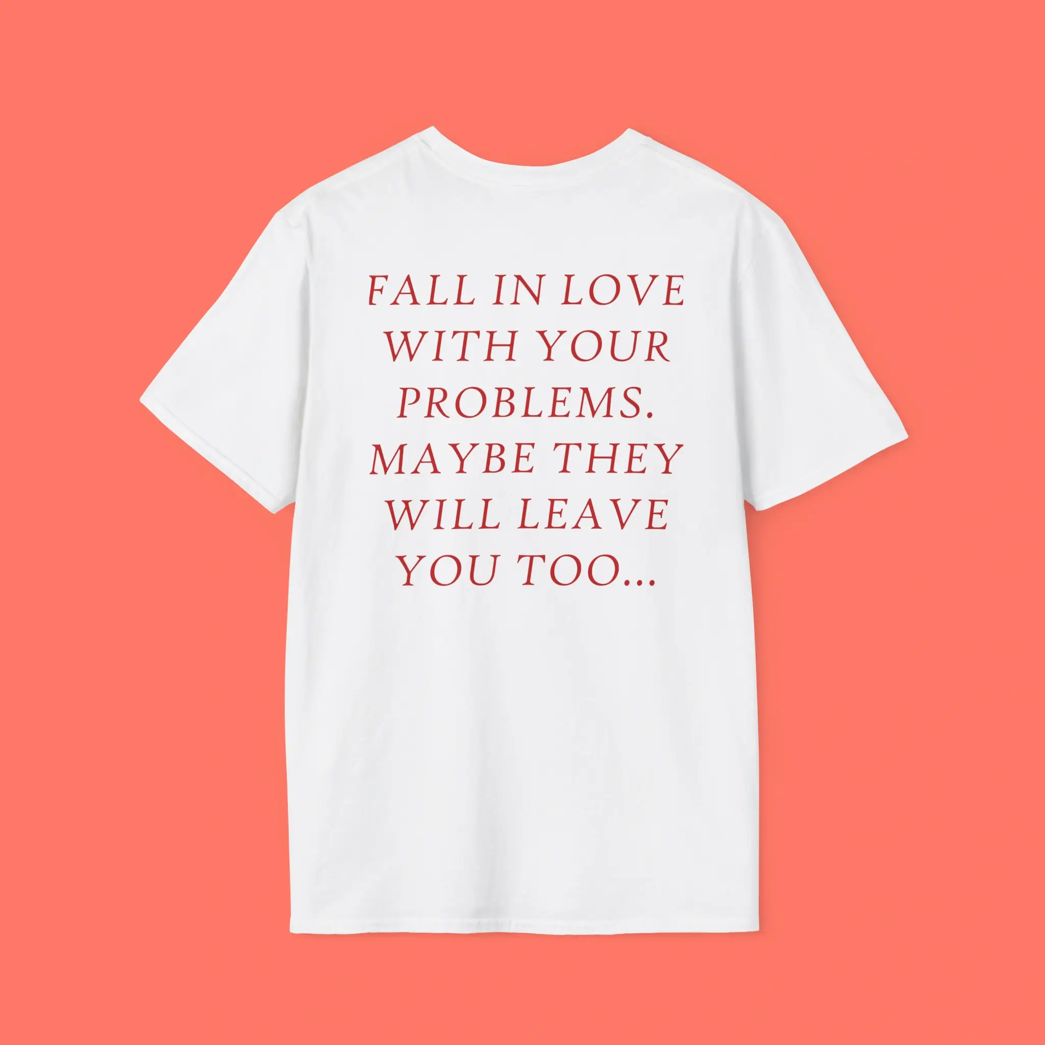 Fall-In-Love-With-Your-Problems-Maybe-They-Will-Leave-You-Too-shirt Fall In Love With Your Problems Maybe They Will Leave You Too Shirt