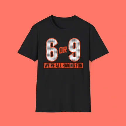 6 Or 9 We’re All Having Fun Shirt