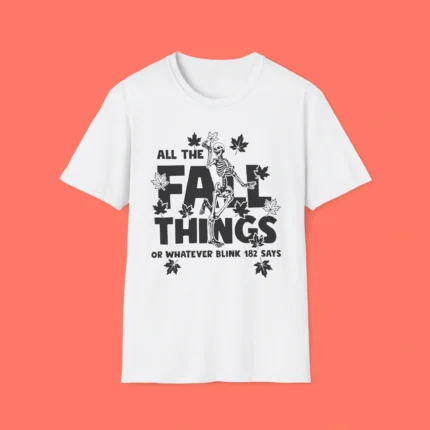 All Fall Things Blink 182 Says Shirt