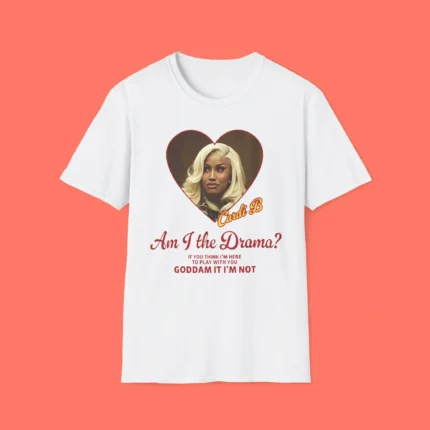 Cardi B Am I The Drama Shirt