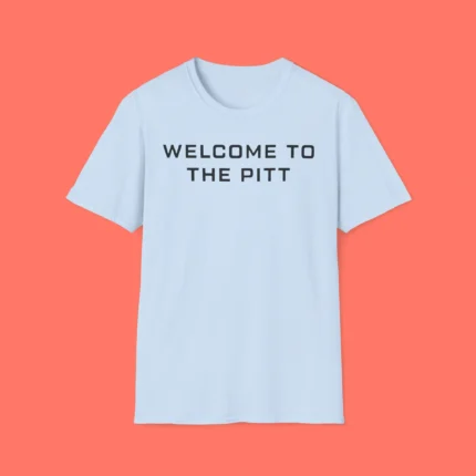 Welcome To The Pitt Shirt