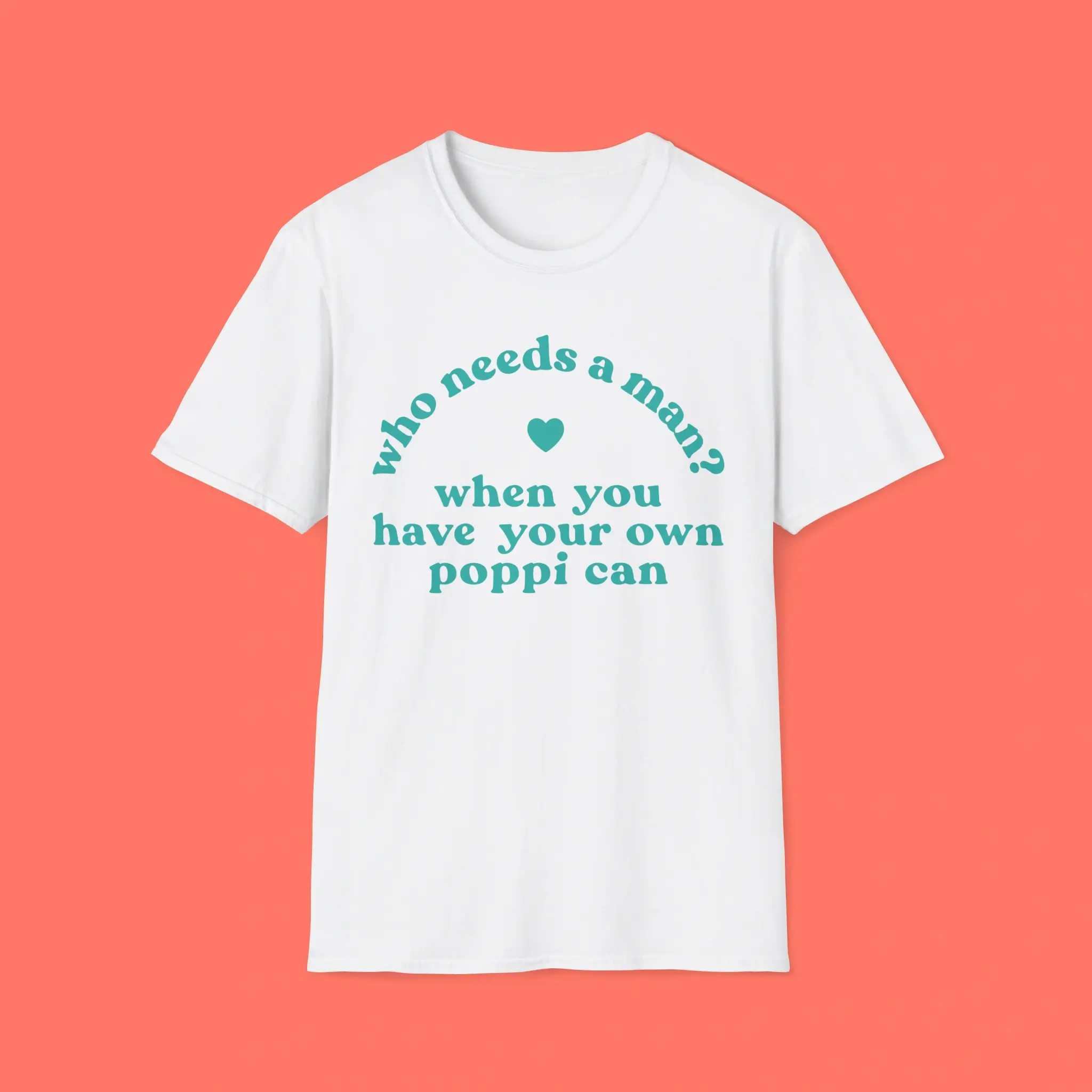 Who-Need-a-Man-When-You-Have-Your-Own-Poppi-Can-Shirt Who Need a Man When You Have Your Own Poppi Can Shirt
