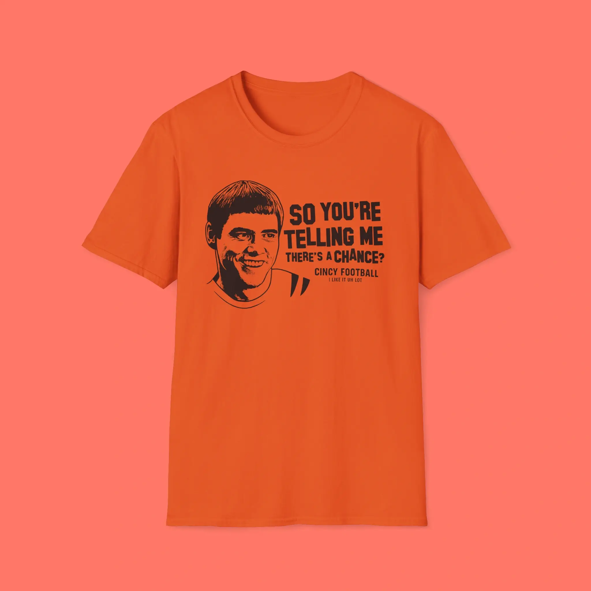 so-youre-telling-me-theres-a-chance-cincy-football-Shirt So You're Telling Me Theres A Chance Cincy Football Shirt