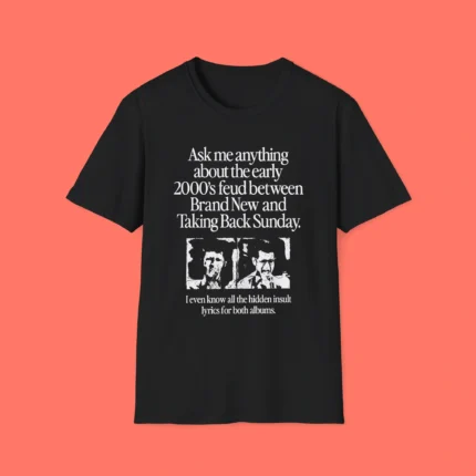 Ask Me Anything About The Early 2000’s Feud Between Brand New And Taking Back Sunday Shirt