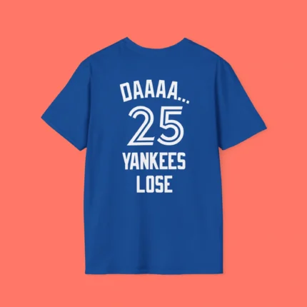 Daaaa 25 Yankees Lose Shirt