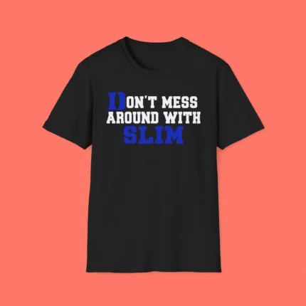 Don’t Mess Around With Slim Shirt