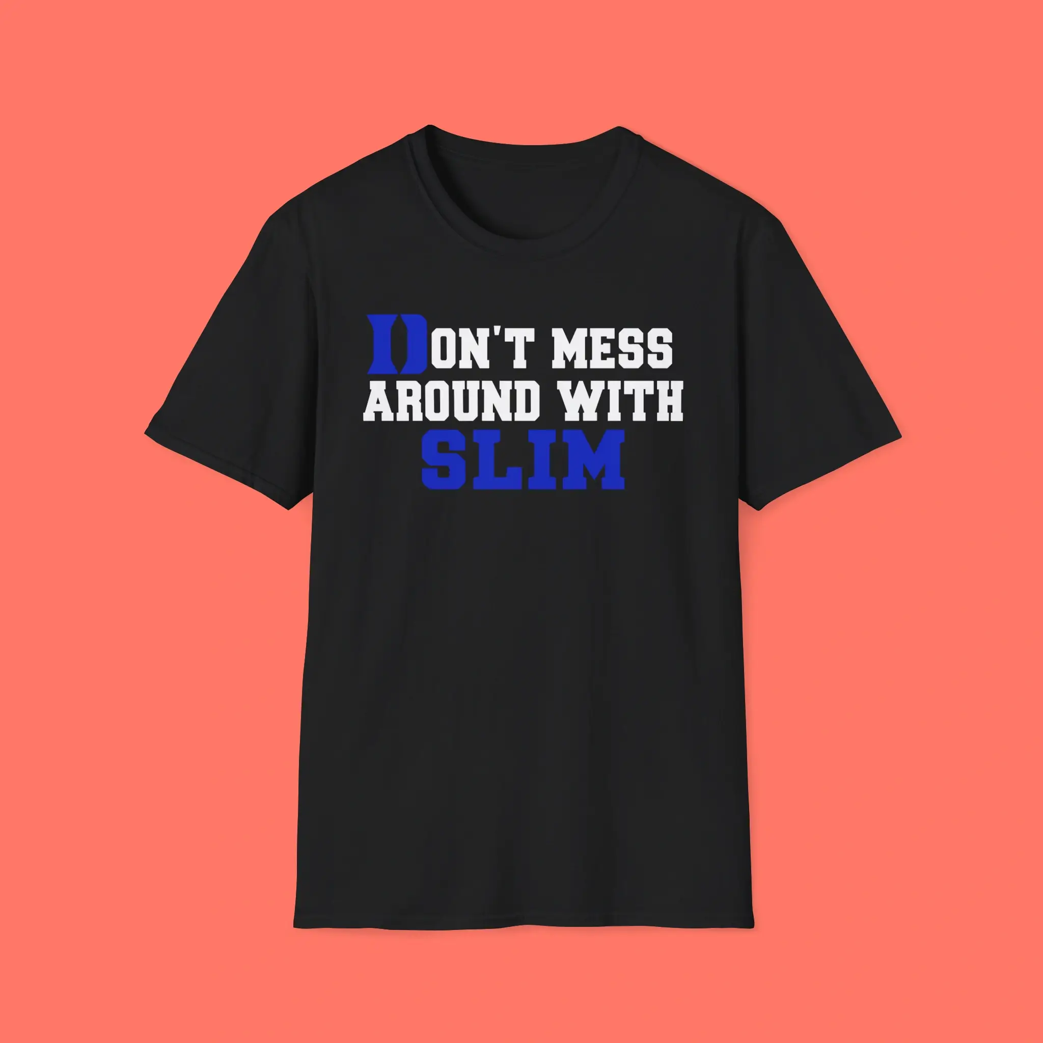 Don’t-Mess-Around-With-Slim-Shirt Don’t Mess Around With Slim Shirt