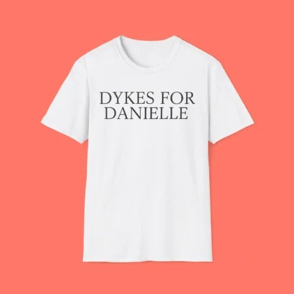 Dykes for Danielle Shirt