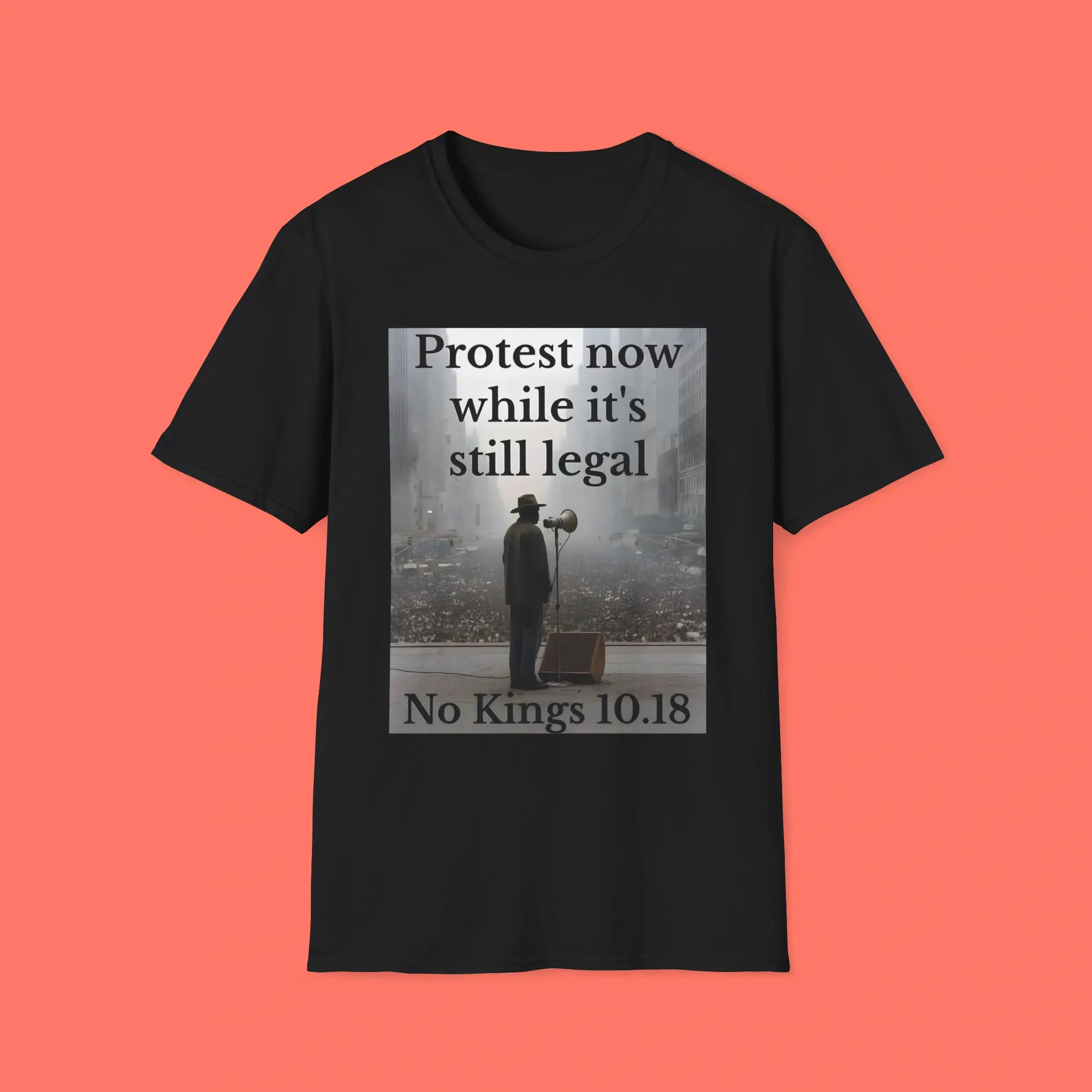 Protest-Now-While-It's-Still-Legal-No-Kings-10.18-Shirt Protest Now While It's Still Legal No Kings 10.18 Shirt