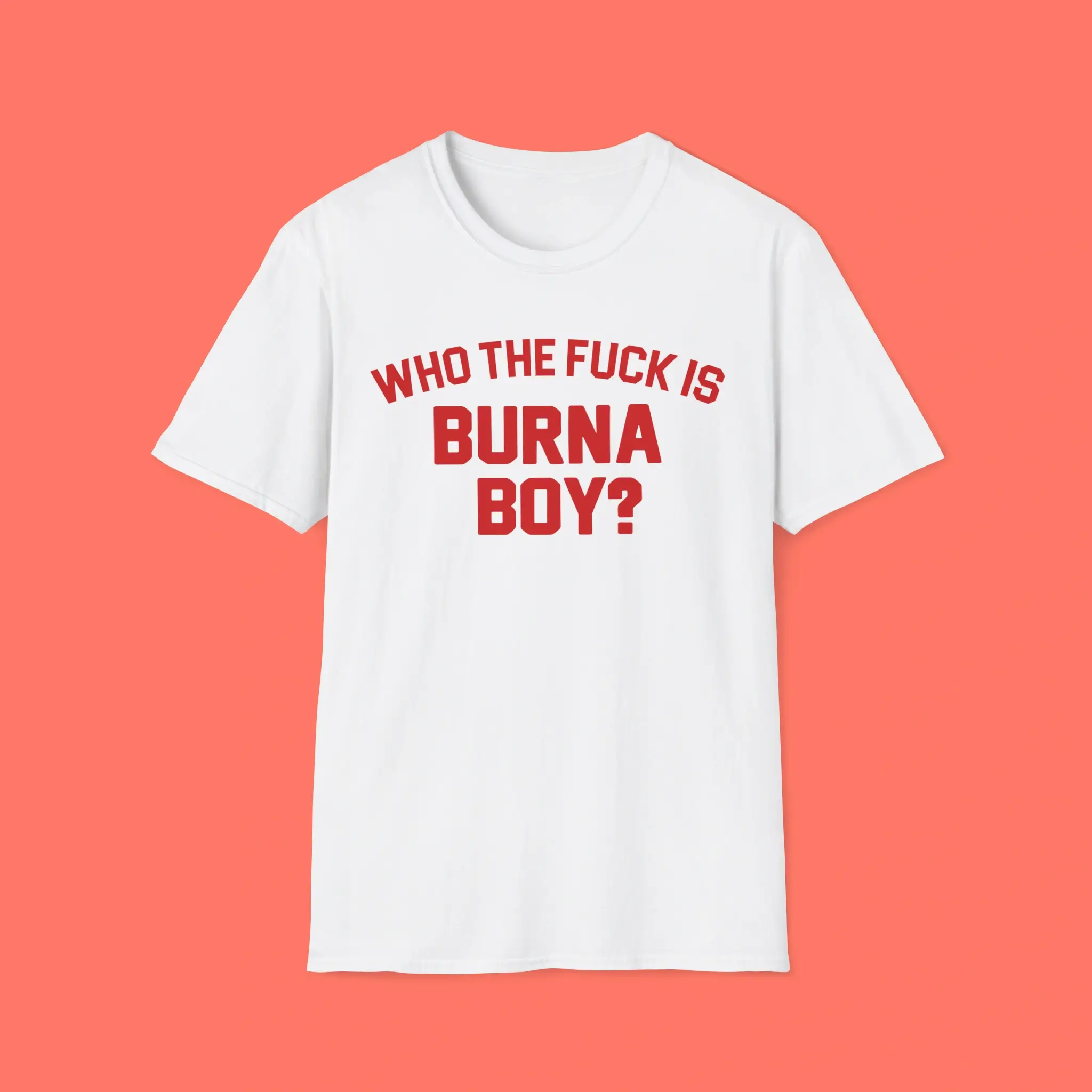 Who-the-Fuck-is-Burna-Boy-Shirt Who the Fuck is Burna Boy Shirt