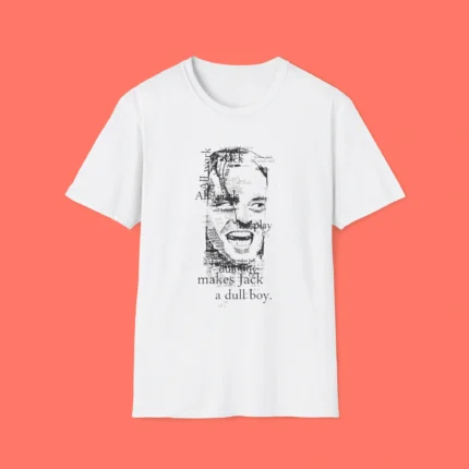 All Work and No Play Makes Jack a Dull Boy Shirt