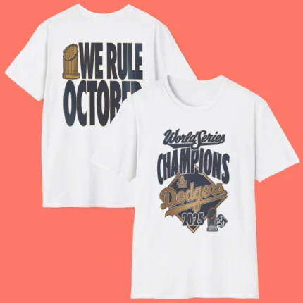Dodgers We Rule October World Series Champions 2025 Front Shirt