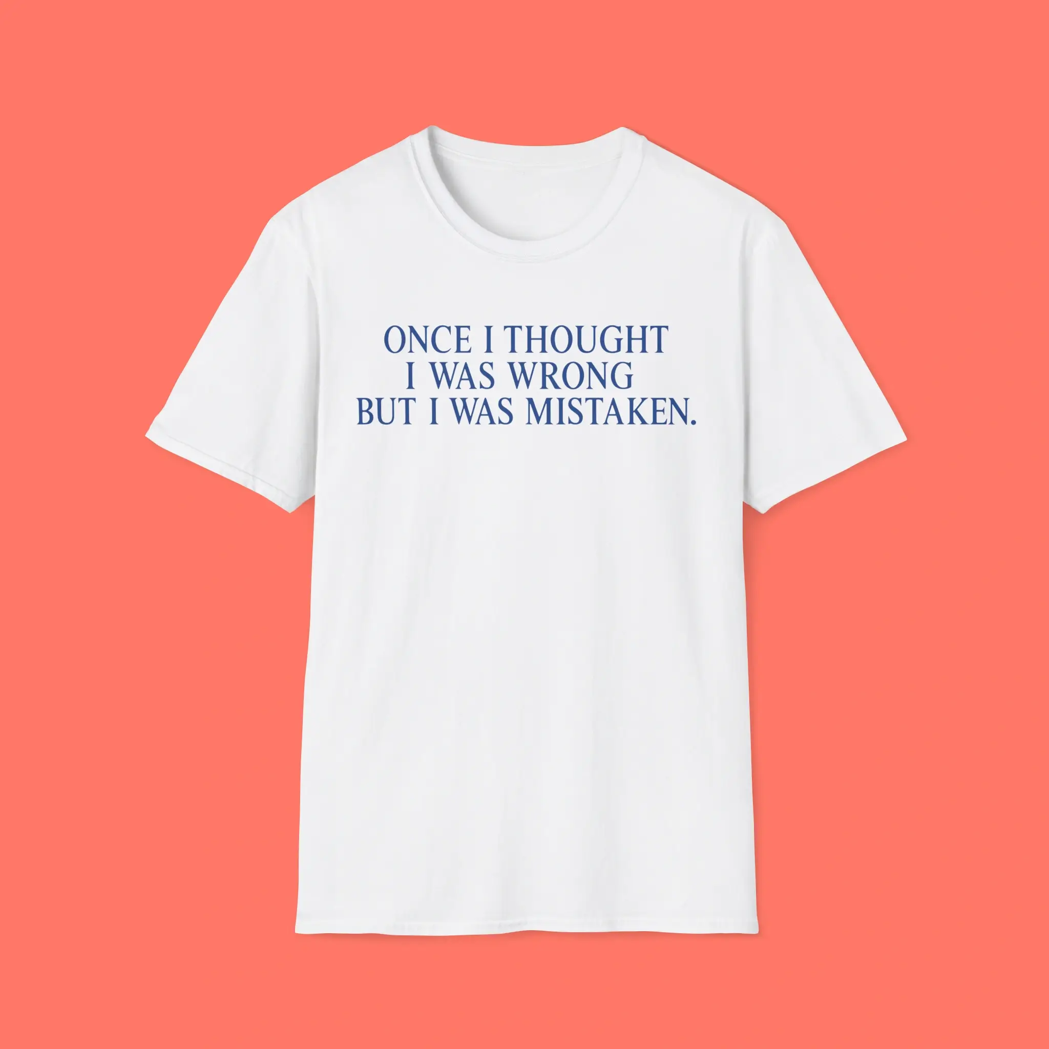 Once-I-Thought-I-Was-Wrong-but-I-Was-Mistaken-Shirt Once I Thought I Was Wrong but I Was Mistaken Shirt