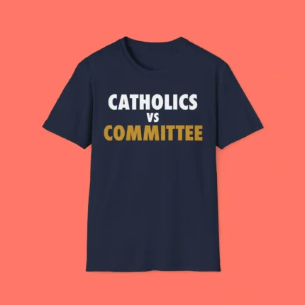 Catholics vs Committee Shirt