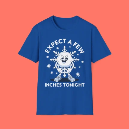 Expect a Few Inches Tonight Shirt