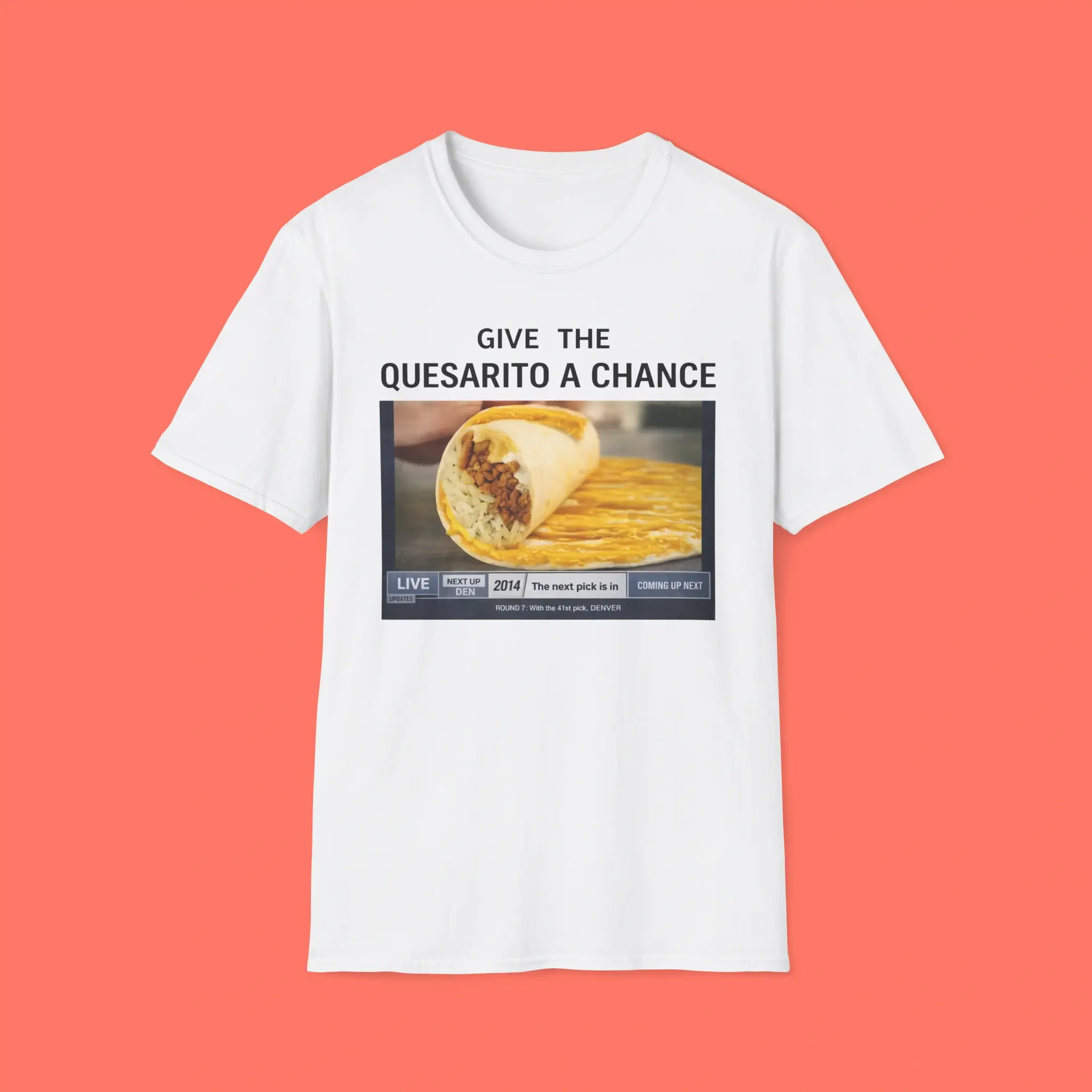 Give-The-Quesarito-A-Chance-Shirt Give The Quesarito A Chance Shirt