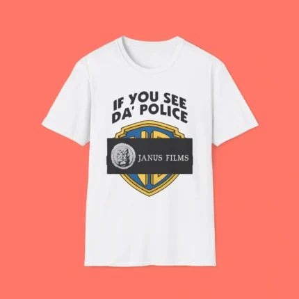 If You See Da Police Janus Films Shirt