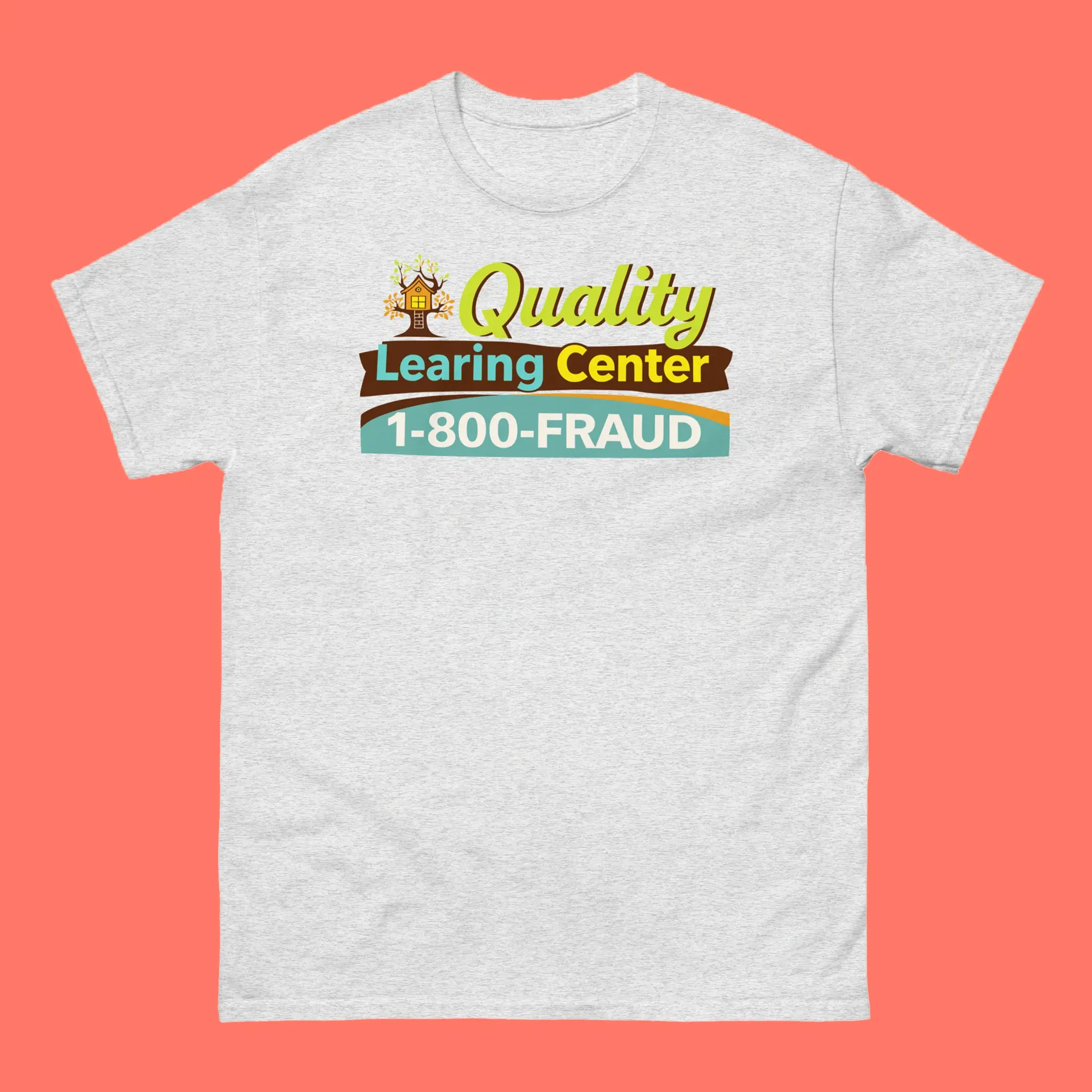 Quality-Learning-Center-1-800-Fraud-T-Shirt Quality Learning Center 1-800-Fraud Shirt