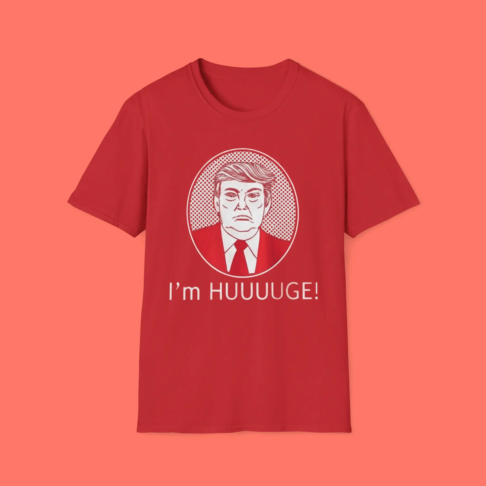 Trump-I’m-Huge-Shirt Trump I’m Huge Shirt