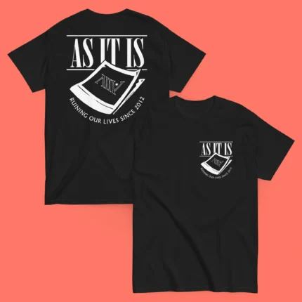 As It Is Ruining Our Lives Since 2012 Shirt