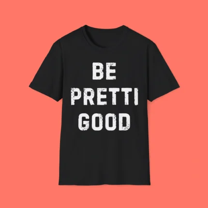 Be Pretti Good Anti ICE Shirt