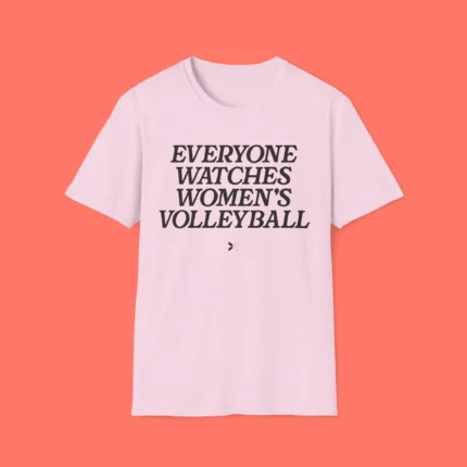 Everyone Watches Women's Volleyball Shirt