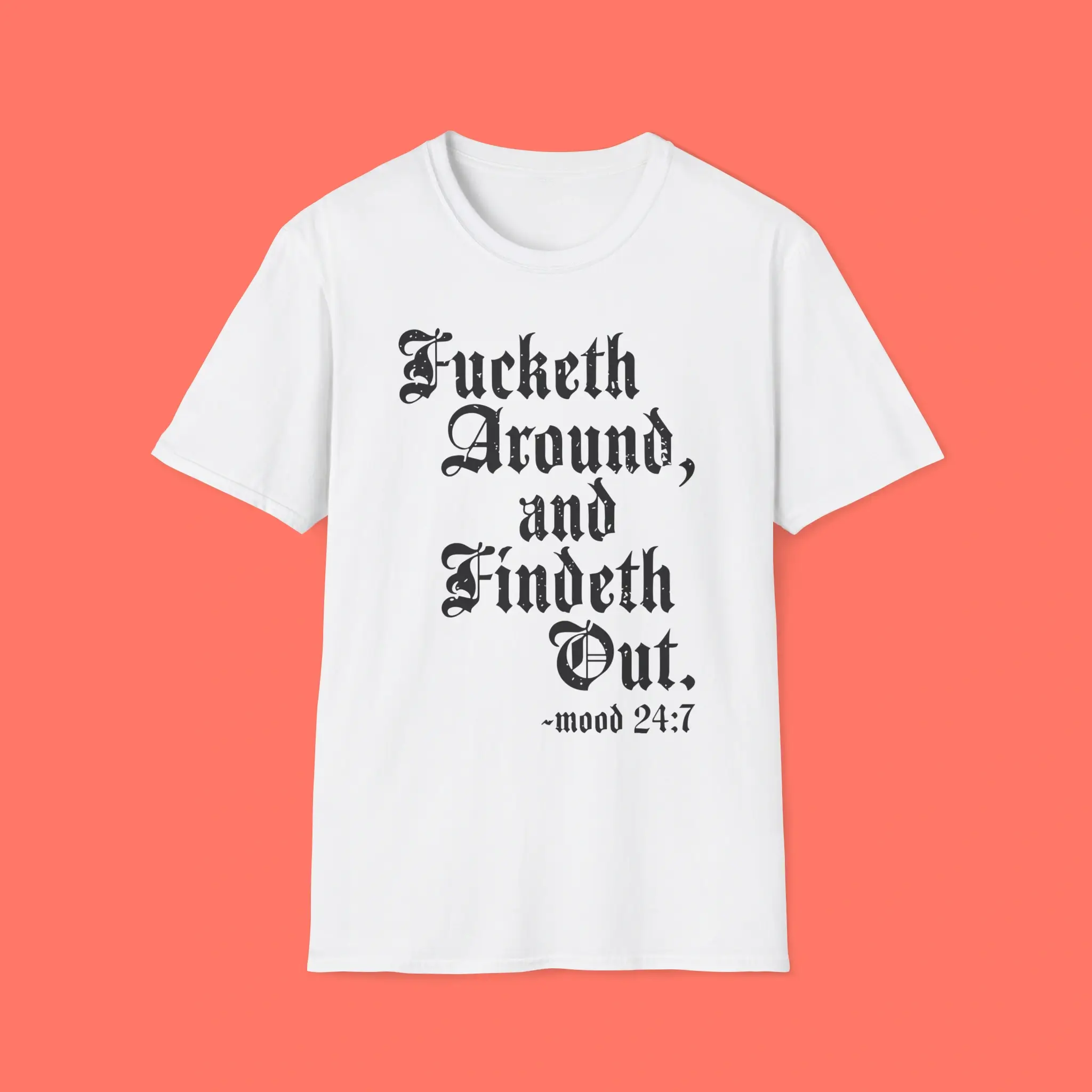 Fucketh-Around-And-Findeth-Out-Mood-247-Shirt Fucketh Around And Findeth Out Mood 24:7 Shirt