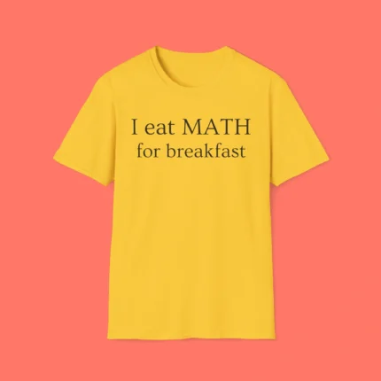 I Eat Maths for Breakfast Shirt